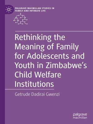 cover image of Rethinking the Meaning of Family for Adolescents and Youth in Zimbabwe's Child Welfare Institutions